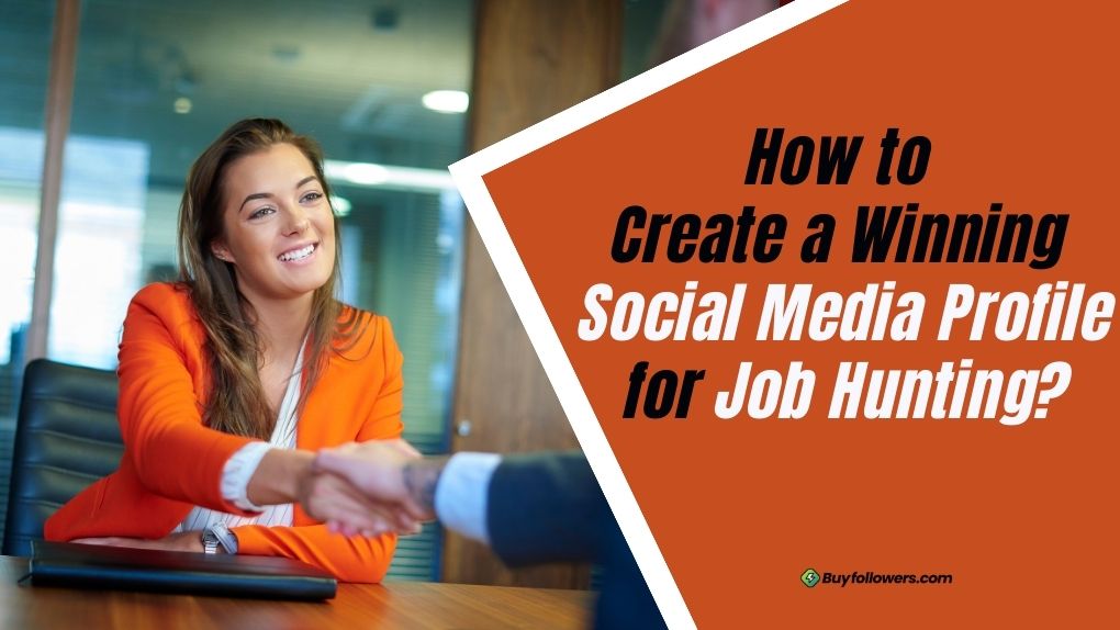 How to Create a Winning Social Media Profile for Job Hunting?