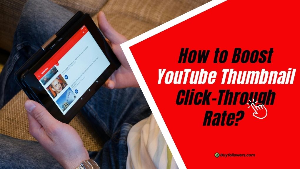 How to Boost YouTube Thumbnail Click-Through Rate? 10 Tips 