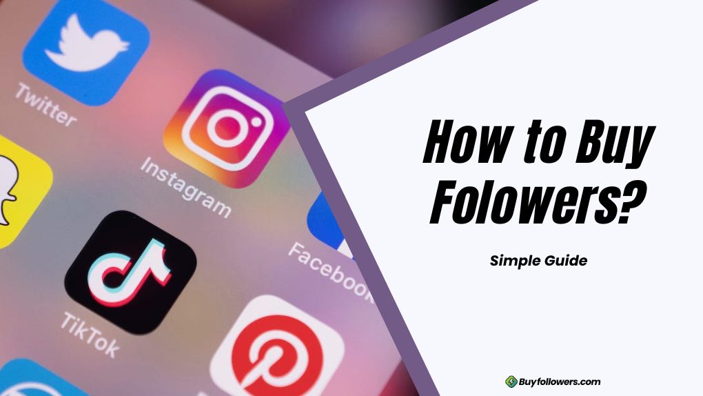 How to Buy Followers? Simple Guide to Boost Your Online Visibility