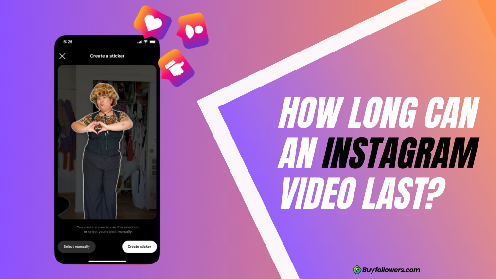 How long can an Instagram video last? - Video Duration Tips