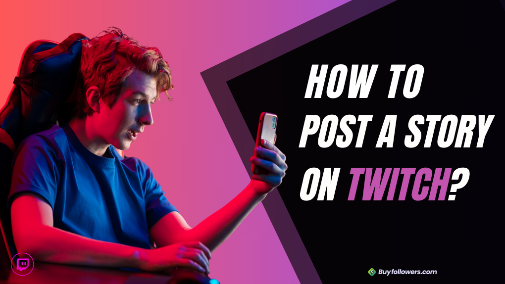 How to Post a Story on Twitch in 2024? A Complete Guide