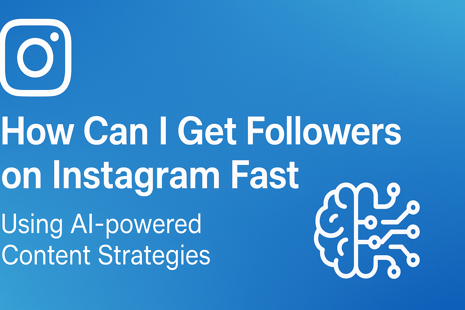 How Can I Get Followers on Instagram Fast Using AI-powered Content Strategies?