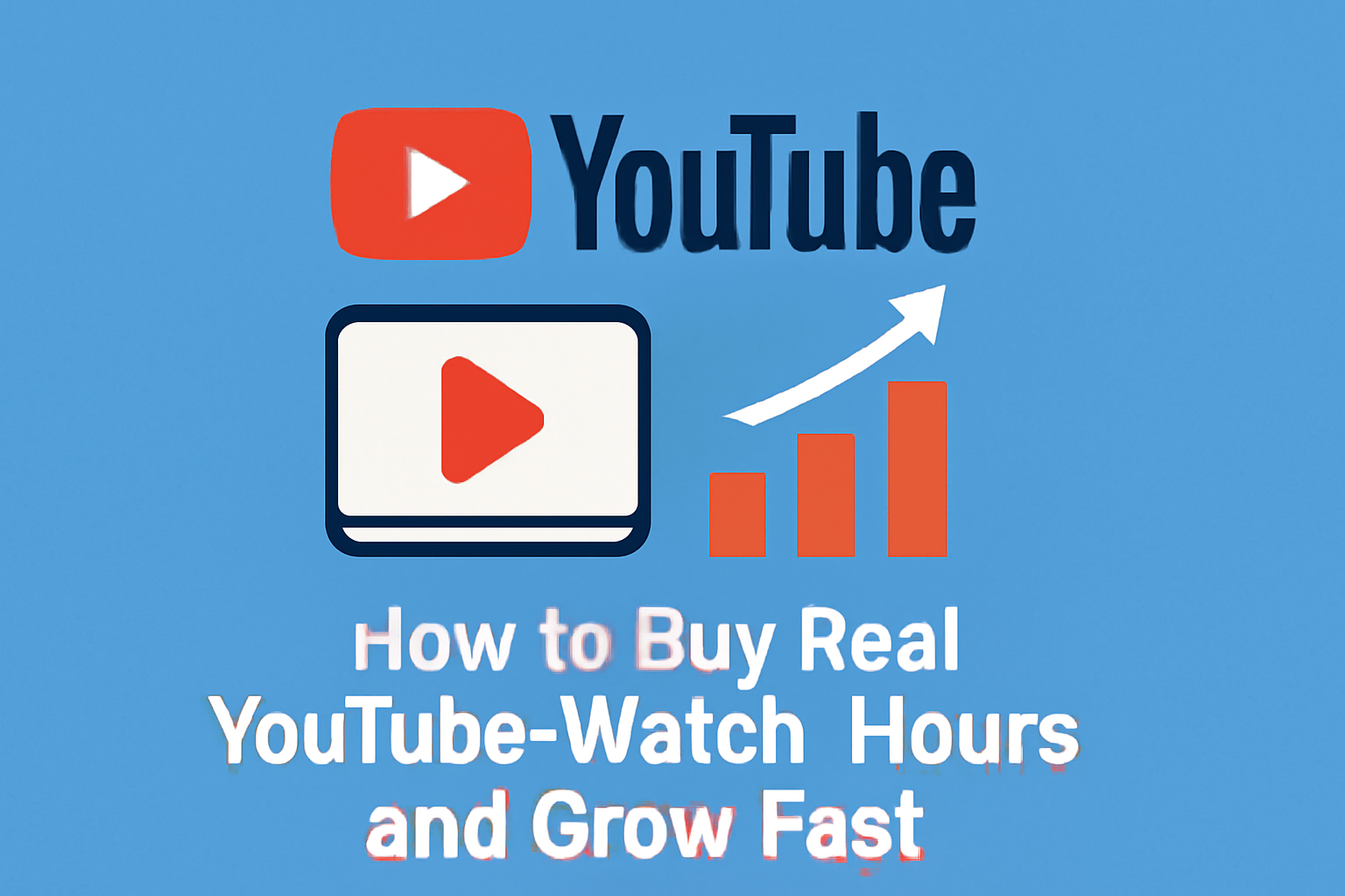 How to Buy Real YouTube Watch Hours and Grow Fast