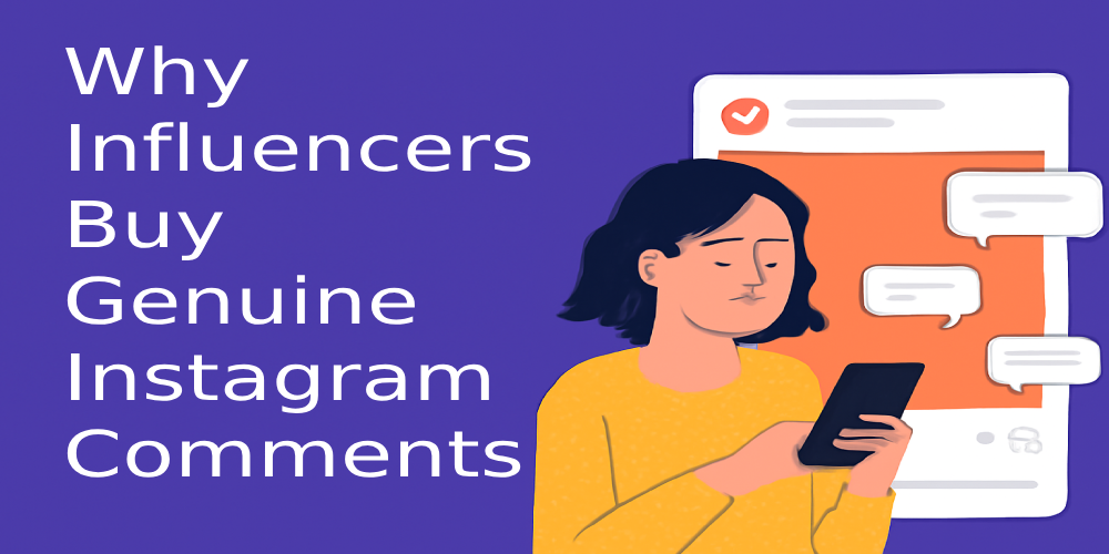 Why Influencers Buy Genuine Instagram Comments