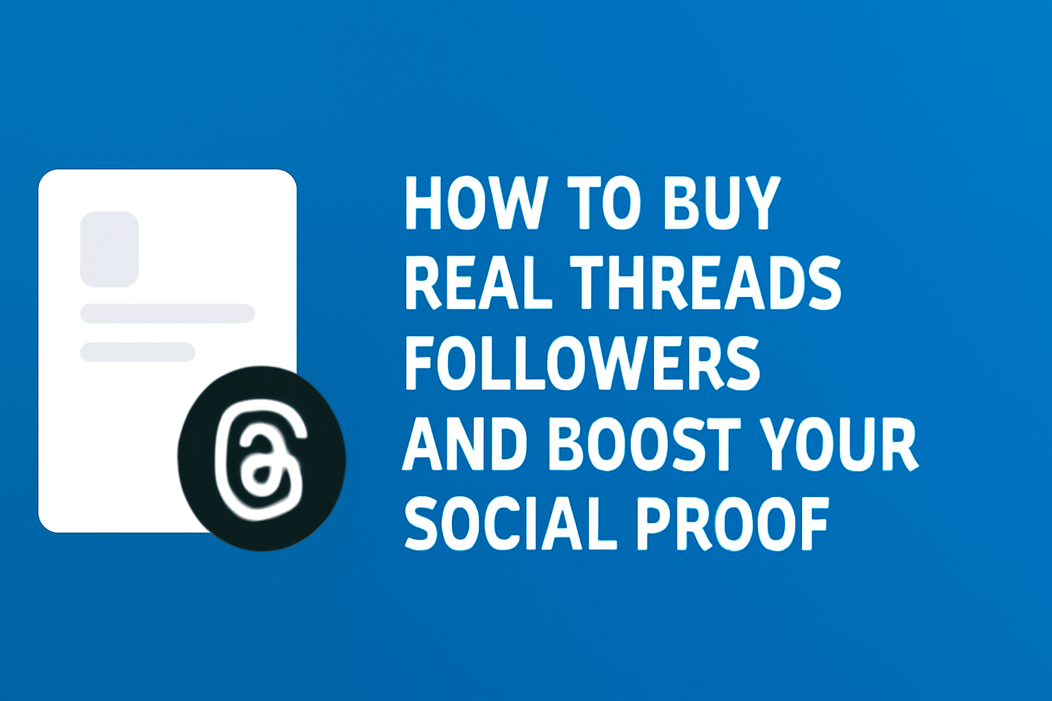 How to Buy Real Threads Followers and Boost Your Social Proof