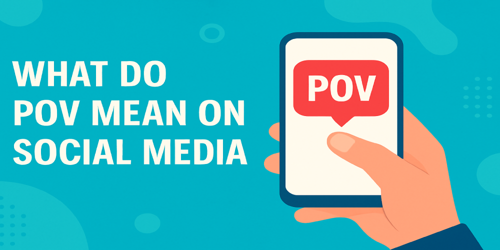 What Do POV Mean on Social Media