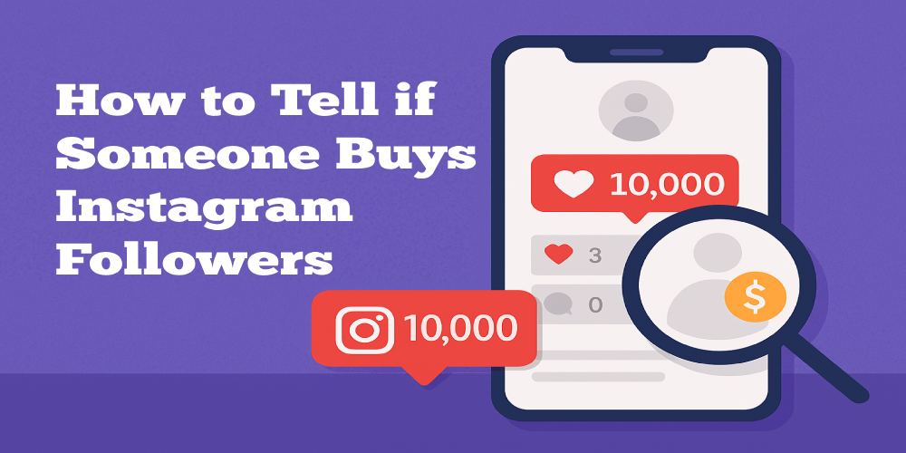 How to Tell if Someone Buys Instagram Followers
