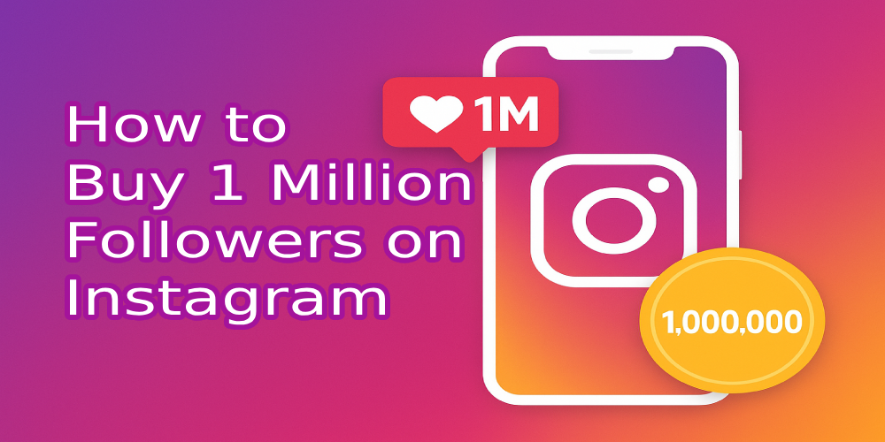 How to Buy 1 Million Followers on Instagram