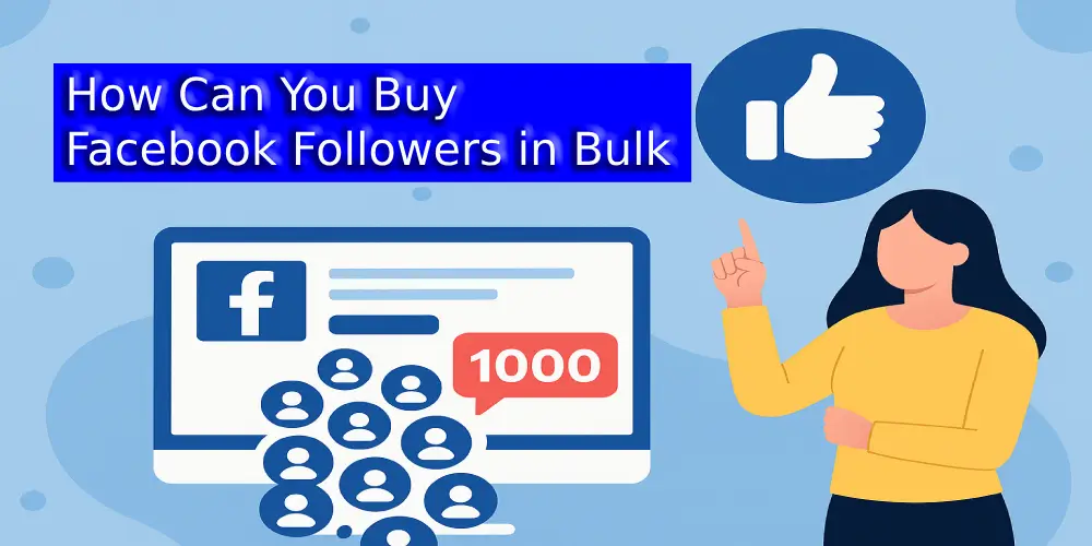 How Can You Buy Facebook Followers in Bulk